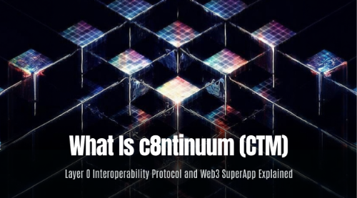 c8ntinuum (CTM) 全面解读：Layer 0 无桥跨链协议如何重塑多链互操作性生态